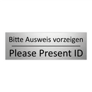Bitte Ausweis vorzeigen - Please Present ID