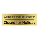 Wegen Feiertag geschlossen - Closed for Holiday