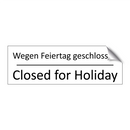 Wegen Feiertag geschlossen - Closed for Holiday