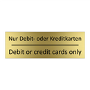 Nur Debit- oder Kreditkarten - Debit or credit cards only