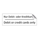 Nur Debit- oder Kreditkarten - Debit or credit cards only