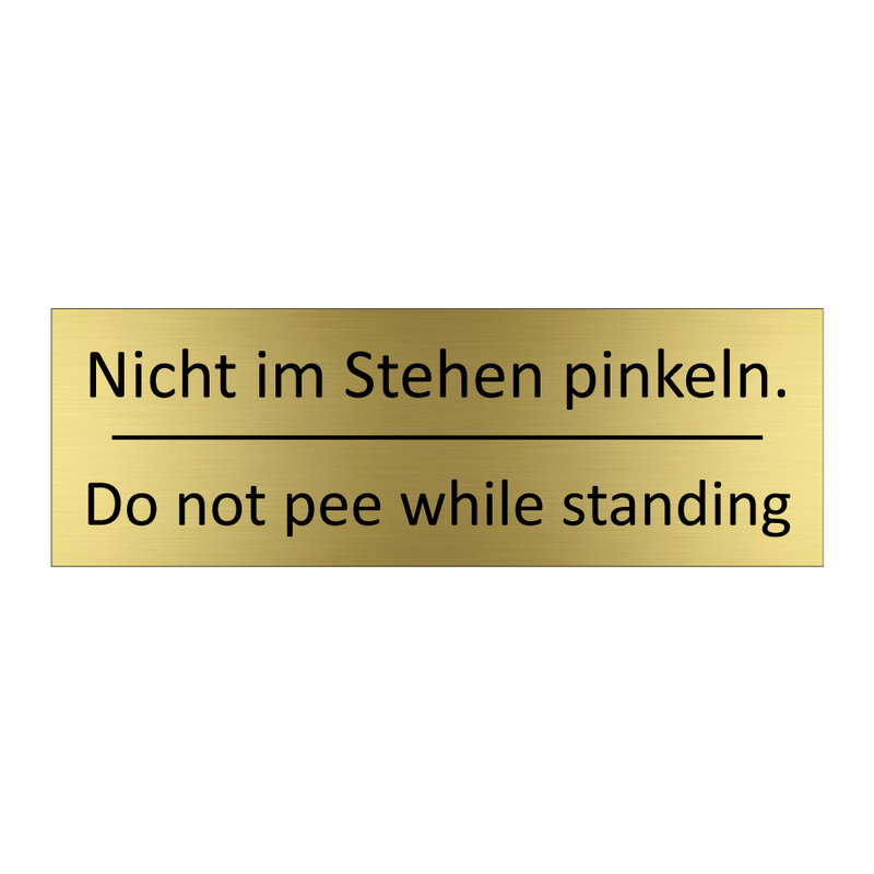 Nicht im Stehen pinkeln. - Do not pee while standing