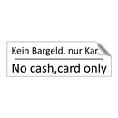 Kein Bargeld, nur Karte - No cash,card only