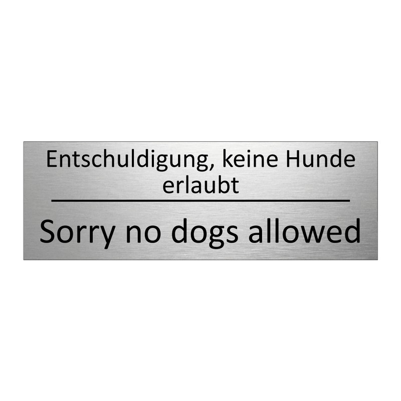 Entschuldigung, keine Hunde erlaubt /.../ - Sorry no dogs allowed