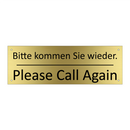 Bitte kommen Sie wieder. - Please Call Again