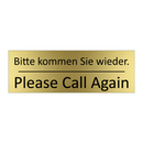 Bitte kommen Sie wieder. - Please Call Again