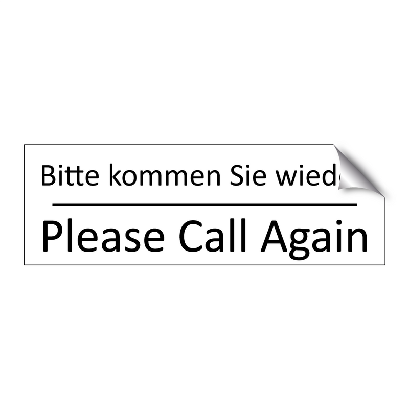 Bitte kommen Sie wieder. - Please Call Again