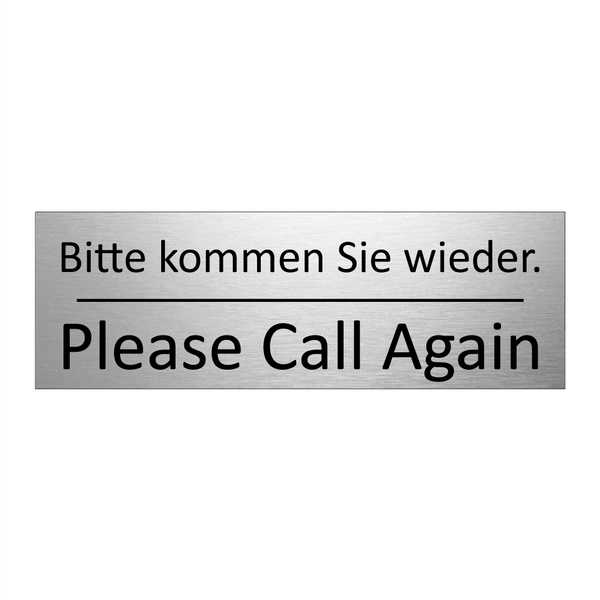 Bitte kommen Sie wieder. - Please Call Again