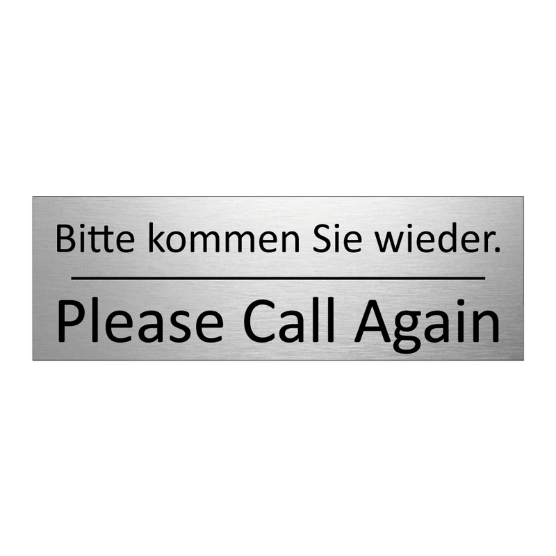 Bitte kommen Sie wieder. - Please Call Again
