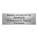 Ausweis erforderlich für Tabakkäufe /.../ - ID Required for Tobacco Purchases /.../