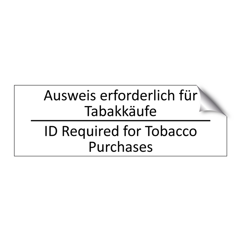 Ausweis erforderlich für Tabakkäufe /.../ - ID Required for Tobacco Purchases /.../