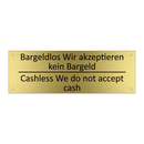 Bargeldlos Wir akzeptieren kein /.../ - Cashless We do not accept cash