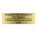 Bargeldlos Wir akzeptieren kein /.../ - Cashless We do not accept cash