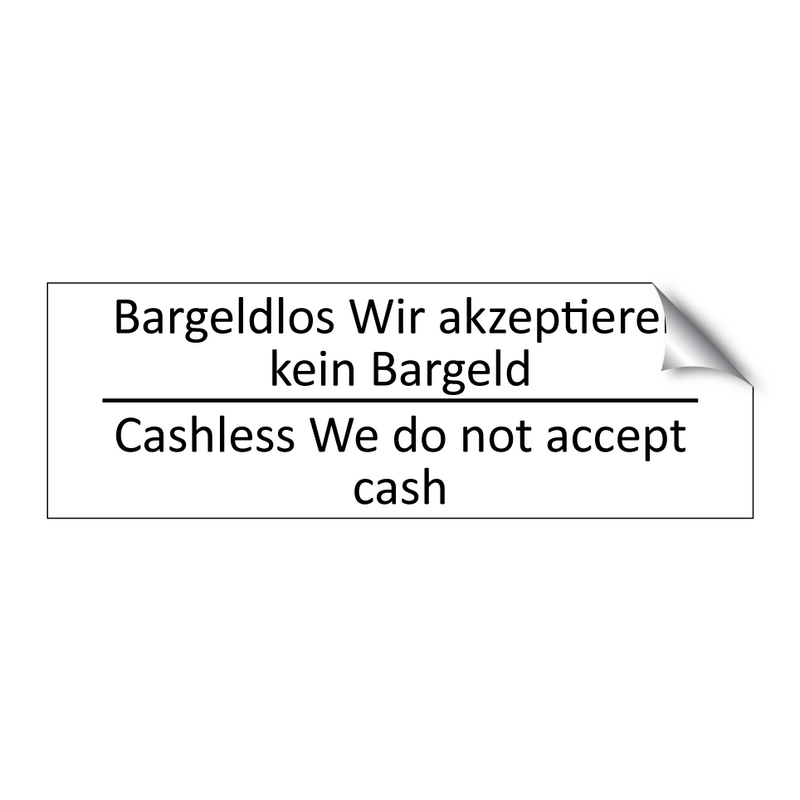 Bargeldlos Wir akzeptieren kein /.../ - Cashless We do not accept cash