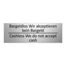 Bargeldlos Wir akzeptieren kein /.../ - Cashless We do not accept cash