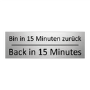 Bin in 15 Minuten zurück - Back in 15 Minutes