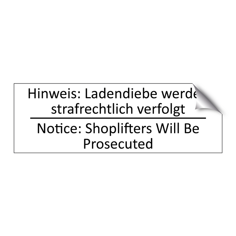 Hinweis: Ladendiebe werden strafrechtlich /.../ - Notice: Shoplifters Will Be Prosecuted /.../