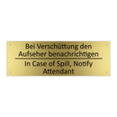 Bei Verschüttung den Aufseher /.../ - In Case of Spill, Notify Attendant /.../