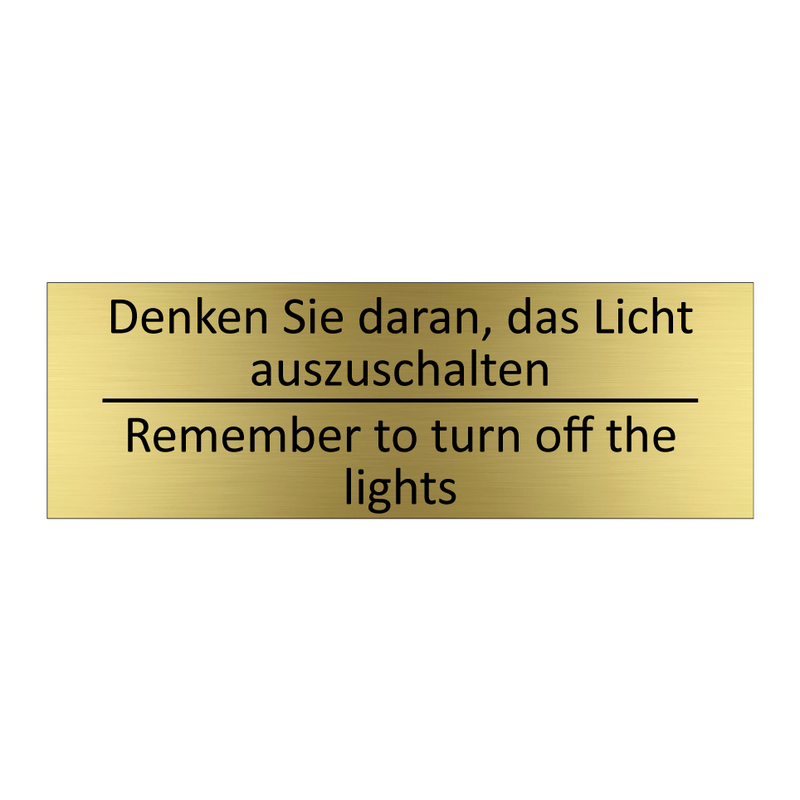 Denken Sie daran, das Licht auszuschalten /.../ - Remember to turn off the lights /.../