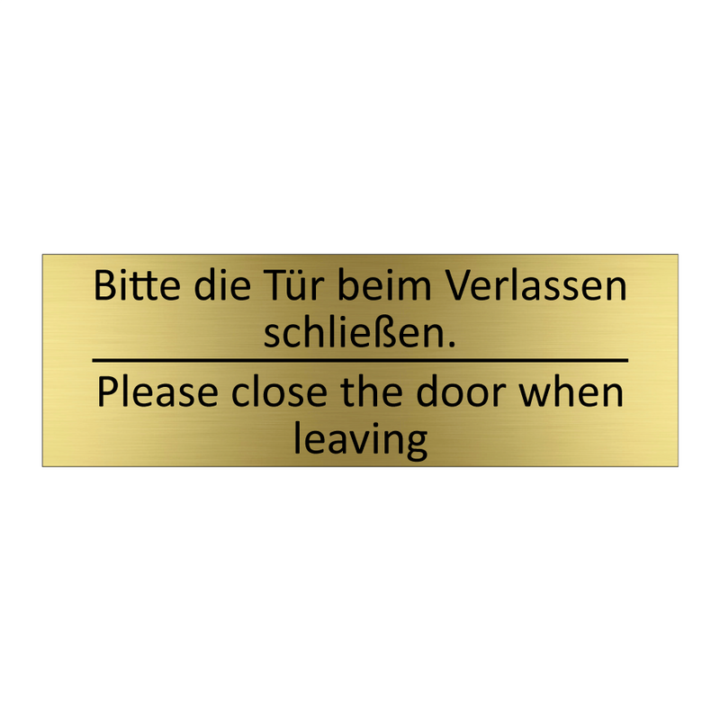 Bitte die Tür beim Verlassen schließen. /.../ - Please close the door when leaving /.../