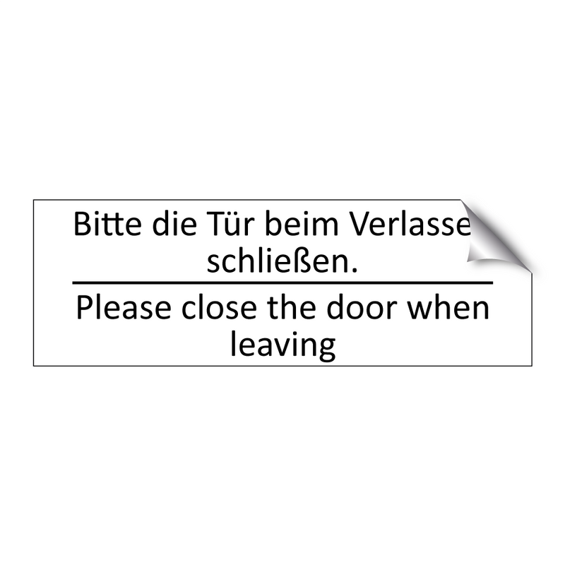 Bitte die Tür beim Verlassen schließen. /.../ - Please close the door when leaving /.../