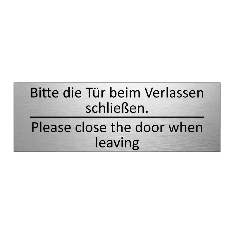 Bitte die Tür beim Verlassen schließen. /.../ - Please close the door when leaving /.../