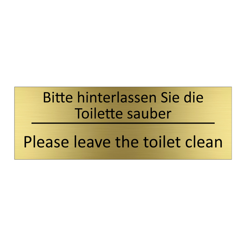 Bitte hinterlassen Sie die Toilette /.../ - Please leave the toilet clean