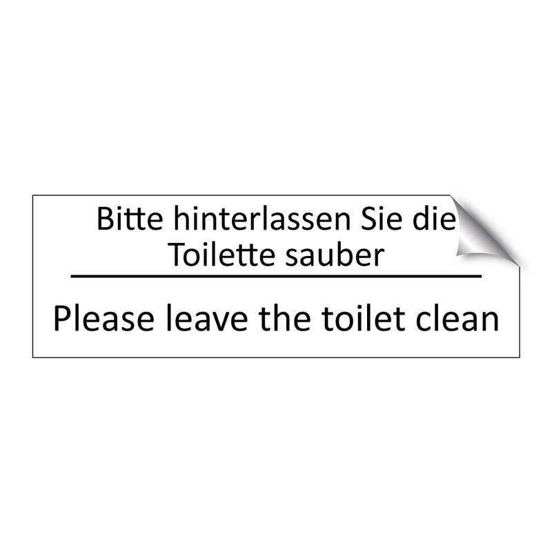 Bitte hinterlassen Sie die Toilette /.../ - Please leave the toilet clean