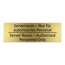 Serverraum – Nur für autorisiertes /.../ - Server Room – Authorized Personnel /.../