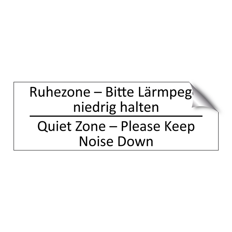 Ruhezone – Bitte Lärmpegel niedrig /.../ - Quiet Zone – Please Keep Noise /.../