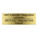 MRT in Betrieb – Magnetfeld vorhanden /.../ - MRI In Use – Magnetic Field Present /.../
