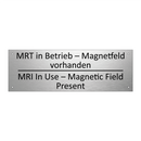 MRT in Betrieb – Magnetfeld vorhanden /.../ - MRI In Use – Magnetic Field Present /.../