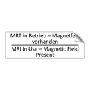 MRT in Betrieb – Magnetfeld vorhanden /.../ - MRI In Use – Magnetic Field Present /.../