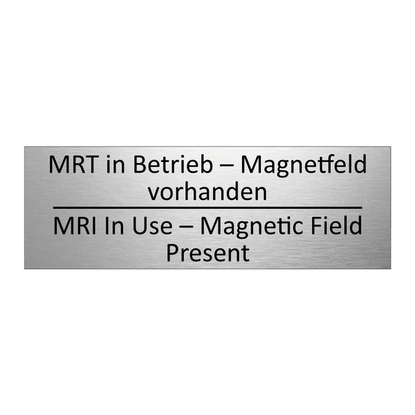 MRT in Betrieb – Magnetfeld vorhanden /.../ - MRI In Use – Magnetic Field Present /.../