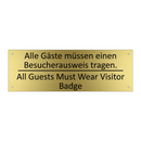 Alle Gäste müssen einen Besucherausweis /.../ - All Guests Must Wear Visitor Badge /.../