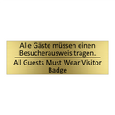 Alle Gäste müssen einen Besucherausweis /.../ - All Guests Must Wear Visitor Badge /.../