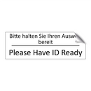 Bitte halten Sie Ihren Ausweis /.../ - Please Have ID Ready