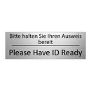 Bitte halten Sie Ihren Ausweis /.../ - Please Have ID Ready