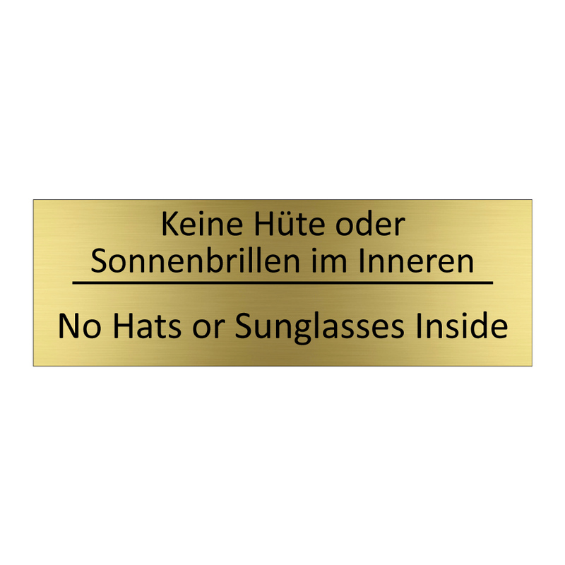 Keine Hüte oder Sonnenbrillen /.../ - No Hats or Sunglasses Inside