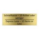 Schnellkasse – 10 Artikel oder /.../ - Express Lane – 10 Items or Less /.../