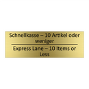 Schnellkasse – 10 Artikel oder /.../ - Express Lane – 10 Items or Less /.../