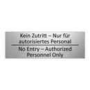 Kein Zutritt – Nur für autorisiertes /.../ - No Entry – Authorized Personnel /.../