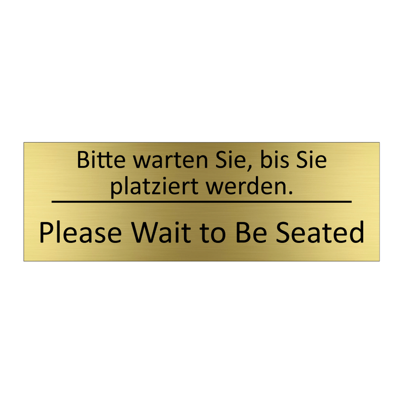 Bitte warten Sie, bis Sie platziert /.../ - Please Wait to Be Seated