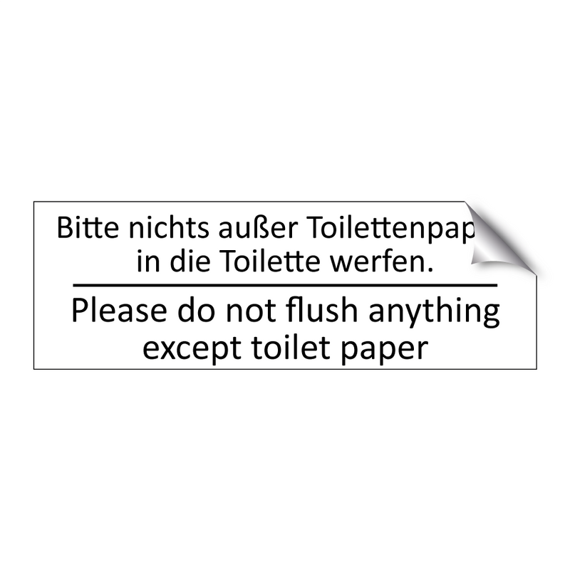 Bitte nichts außer Toilettenpapier /.../ - Please do not flush anything except /.../