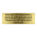 Bitte das Licht ausschalten, wenn /.../ - Please turn off lights when not /.../
