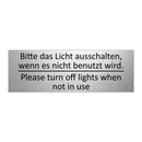 Bitte das Licht ausschalten, wenn /.../ - Please turn off lights when not /.../
