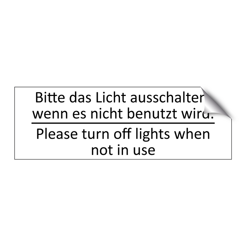 Bitte das Licht ausschalten, wenn /.../ - Please turn off lights when not /.../