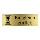 Bin gleich zurück