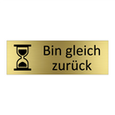 Bin gleich zurück