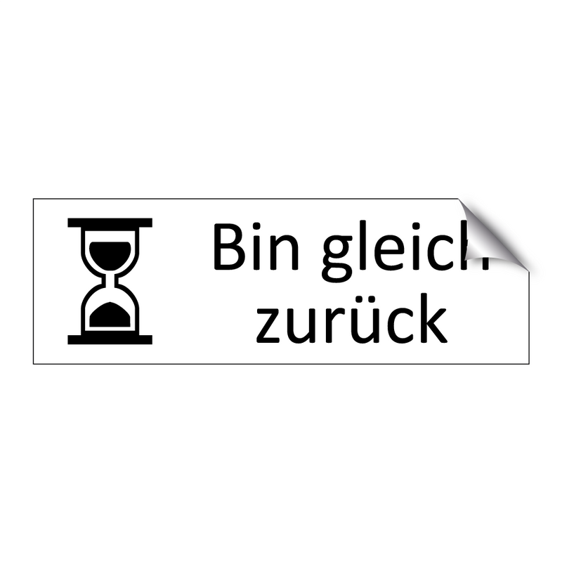 Bin gleich zurück